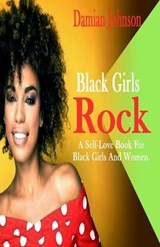 Black Girls Rock: A Self-Love Book For Black Girls And Women - JOHNSON,  Damian - 9798693165779