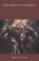 The Heads of Cerberus - Francis Stevens - 9798693539334