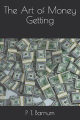 The Art of Money Getting - P T Barnum - 9798693753723