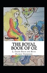 The Royal Book of Oz Annotated - Ruth Plumly Thompson - 9798694452960