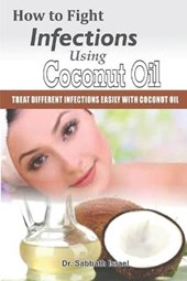 How to Fight Infections Using Coconut Oil