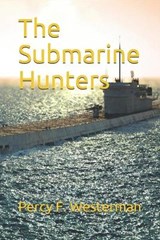 The Submarine Hunters - F. WESTERMAN,  Percy - 9798694655941
