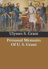 Personal Memoirs Of U. S. Grant - Ulysses S Grant - 9798694923248