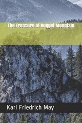 The Treasure of Nugget Mountain - FRIEDRICH MAY,  Karl - 9798694974516