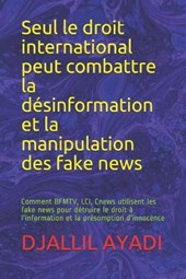 Seul le droit international peut combattre la desinformation et la manipulation des fake news