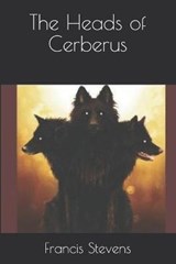 The Heads of Cerberus - Francis Stevens - 9798695544756