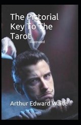 The Pictorial Key to the Tarot Illustrated - Arthur Edward Waite - 9798695880885