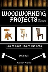 Woodworking Projects for Beginners: How to Build Chairs and Beds