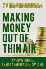 Making Money Out of Thin Air: 29 Ways To Find Hidden Wealth In Your Business Financial Statements - Shaila Chamberlain - 9798696158532