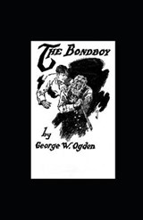 The Bondboy illustrated - George W Ogden - 9798698225812