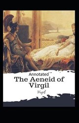The Aeneid -Virgil Original Edition(Annotated) - Vergilius Maro - 9798698279860
