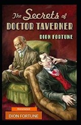 The Secrets of Dr. Taverner (Annotated) - Dion Fortune - 9798699098941