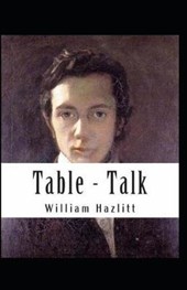 Table Talk Annotated (Orignal Essays on men and manners)