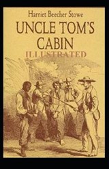 Uncle Tom's Cabin Illustrated - Harriet Elizabeth Beecher Stowe - 9798700216784