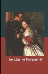 The Elusive Pimpernel Illustrated - ORCZY,  Baroness Emmuska - 9798700310529