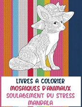 Livres a colorier - Soulagement du stress Mandala - Mosaiques d'animaux