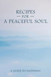 Recipes For A Peaceful Soul