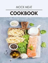 Mock Meat Cookbook - Grace Walker - 9798701295801