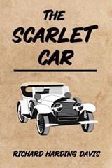 The Scarlet Car - Richard Harding Davis - 9798701382846