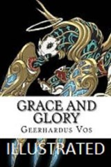 Grace and Glory Illustrated - VOS,  Geerhardus - 9798701905311