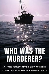 Who Was The Murderer? A Fun Cozy Mystery Which Took Place On A Cruise Ship