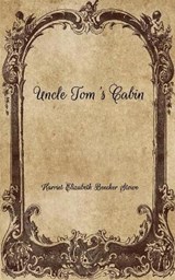 Uncle Tom's Cabin - Harriet Elizabeth Beecher Stowe - 9798701977585