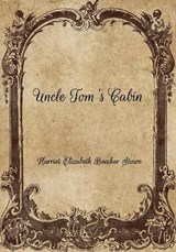 Uncle Tom's Cabin - Harriet Elizabeth Beecher Stowe - 9798701977646