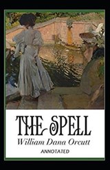 The Spell Annotated - ORCUTT,  William Dana - 9798702011165