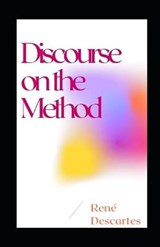 Discourse on the Method Illustrated - Rene Descartes - 9798702027692