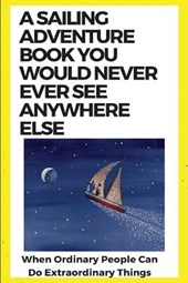 A Sailing Adventure Book You Would Never Ever See Anywhere Else