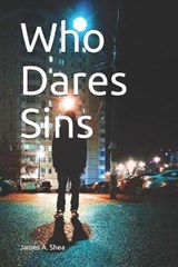 Who Dares Sins - James A Shea - 9798702234946