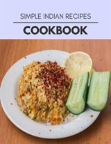 Simple Indian Recipes Cookbook - Lisa Baker - 9798702555836