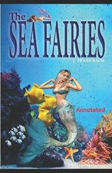 The Sea Fairies: Annotated - FRANK BAUM,  Lyman - 9798702624273