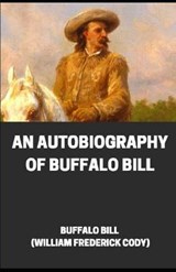 An Autobiography of Buffalo Bill - Buffalo Bill - 9798702649399
