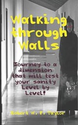 Walking Through Walls - Robert W F Taylor - 9798703220801