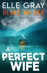 A Perfect Wife - Elle Gray - 9798703435793