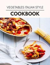 Vegetables Italian Style Cookbook - Amy Wilson - 9798703468043