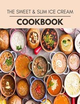 The Sweet & Slim Ice Cream Cookbook - Jessica Vance - 9798703472446