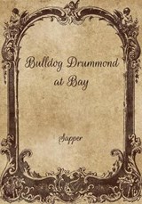 Bulldog Drummond at Bay - Sapper - 9798703522448