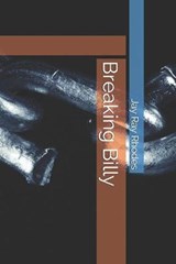 Breaking Billy - Jay Ray Rhodes - 9798704197218