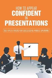 How to Appear Confident in Presentations