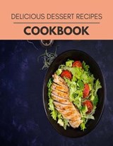 Delicious Dessert Recipes Cookbook - Amy Brown - 9798704468318
