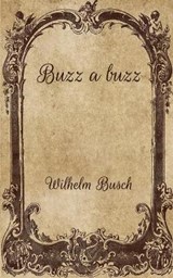Buzz a buzz - Wilhelm Busch - 9798704499633