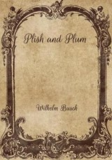 Plish and Plum - Wilhelm Busch - 9798704523277