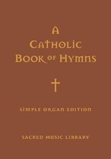 A Catholic Book of Hymns - BACLAY,  George Orillo ; Weaver, Mary C ; Jones, Ellen Doll - 9798704874904