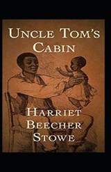 Uncle Tom's Cabin Annotated - Harriet Elizabeth Beecher Stowe - 9798705793051