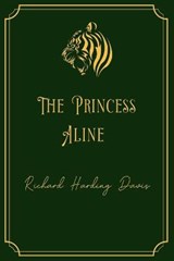 The Princess Aline - Richard Harding Davis - 9798706602451