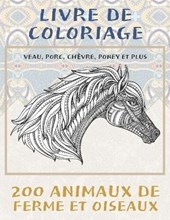 200 animaux de ferme et oiseaux - Livre de coloriage - Veau, porc, chevre, poney et plus