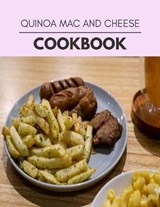 Quinoa Mac And Cheese Cookbook - Rachel Miller - 9798707236136