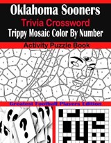 Oklahoma Sooners Trivia Crossword Trippy Mosaic Color By Number Activity Puzzle Book - Sarah Brown - 9798707325175
